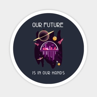 Our Future Is In Our Hands Magnet